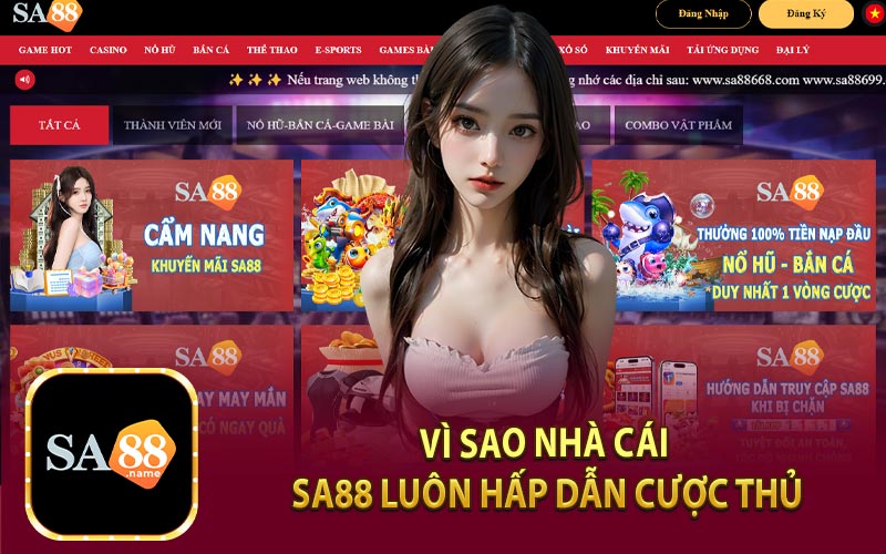 Vì Sao Nhà Cái Sa88 Luôn Hấp Dẫn Cược Thủ